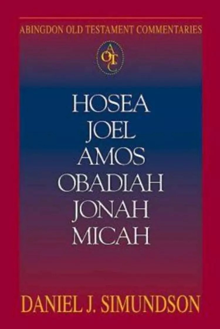 Hosea, Joel, Amos, Obadiah, Jonah, Micah : Abingdon Old Testament Commentary