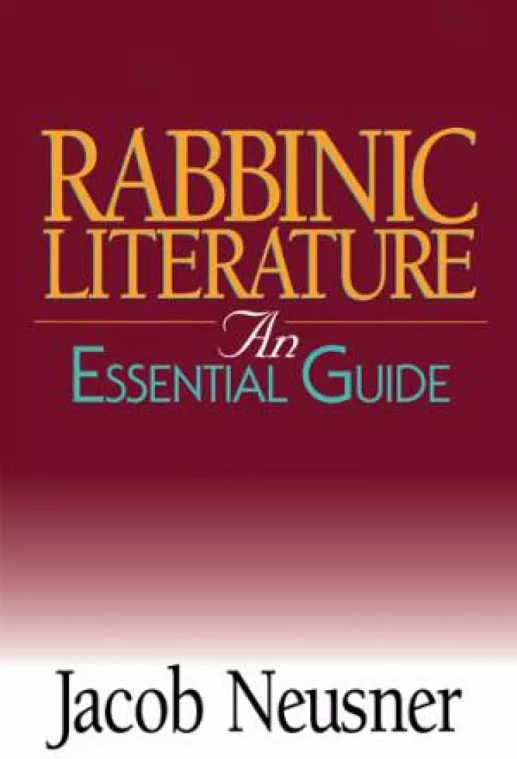 RABBINIC LITERATURE AN ESSENTIAL GUIDE