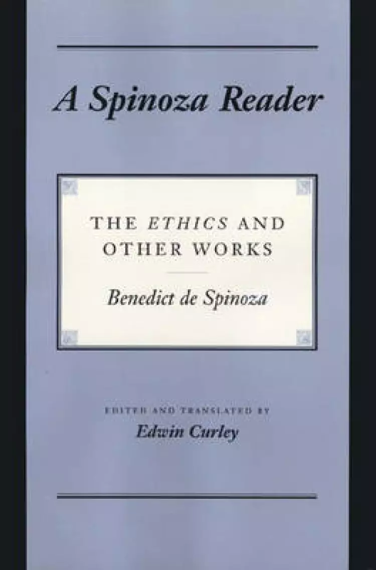 A Spinoza Reader – The Ethics and Other Works