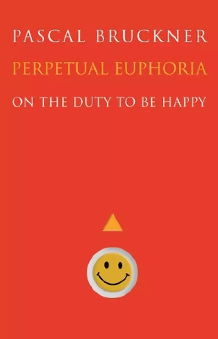 Perpetual Euphoria: On the Duty to Be Happy
