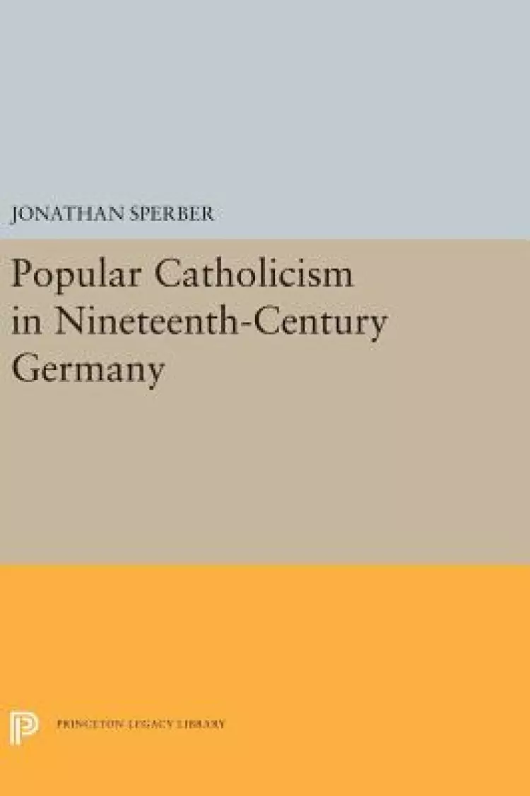 Popular Catholicism in Nineteenth-Century Germany