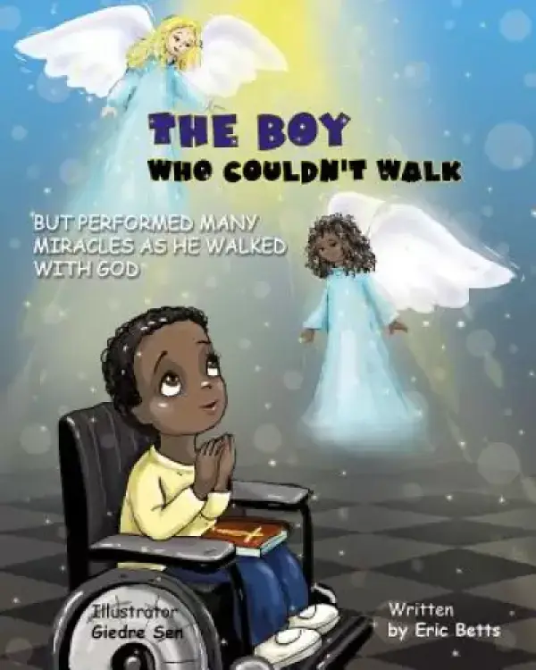 The Boy Who Couldn't Walk But Performed Many Miracles