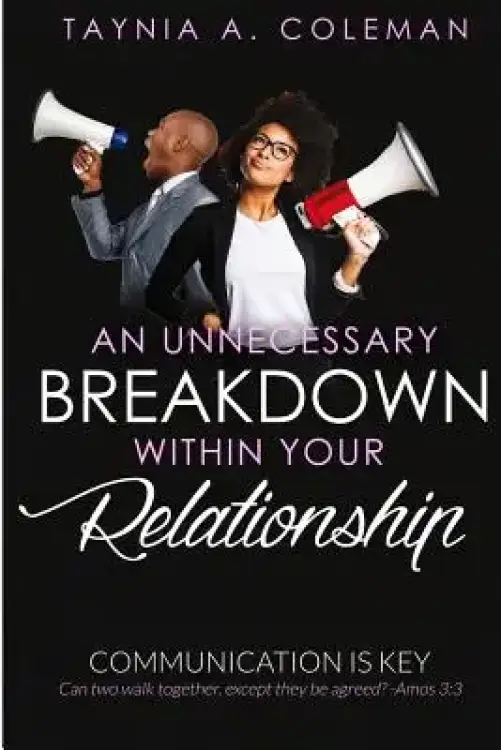 An Unnecessary Breakdown Within Your Relationship: Communication Is Key