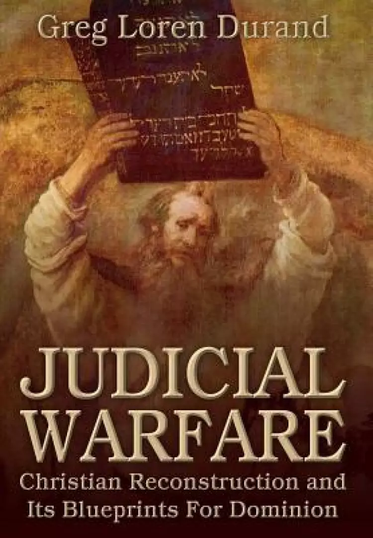 Judicial Warfare: Christian Reconstruction and Its Blueprints For Dominion