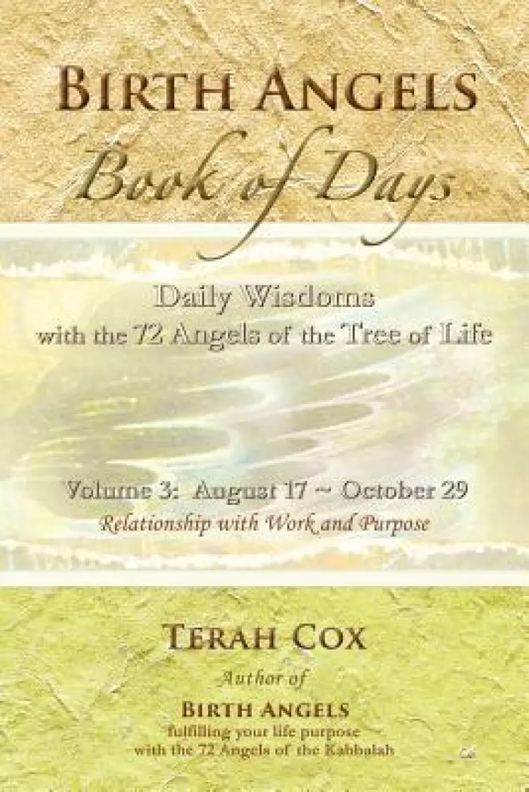 BIRTH ANGELS BOOK OF DAYS - Volume 3: Daily Wisdoms with the 72 Angels of the Tree of Life