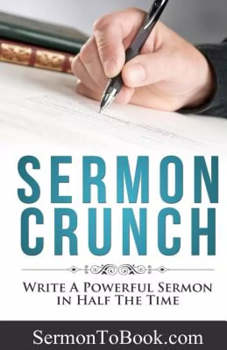 Sermon Crunch: Write A Powerful Sermon In Half The Time