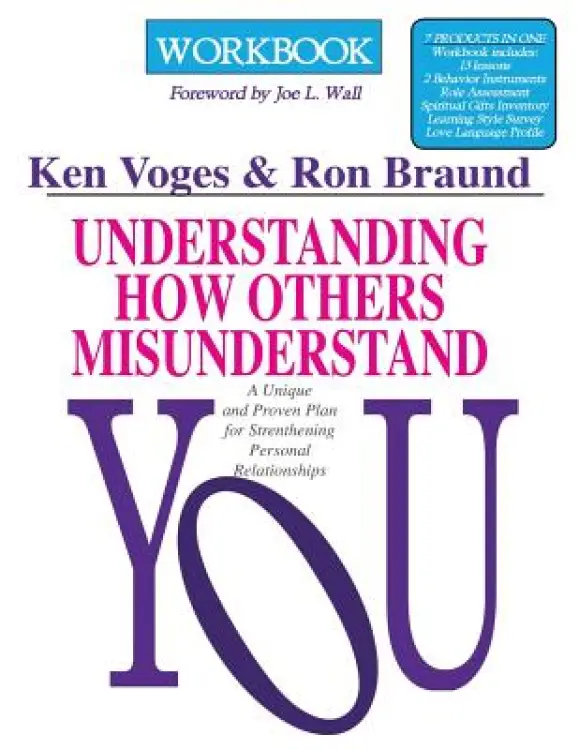 Understanding How Others Misunderstand You Workbook: A Unique and Proven Plan for Strengthening Personal Relationships