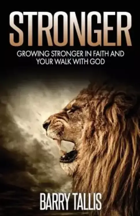 Stronger: Growing Stronger in Faith and your Walk with God