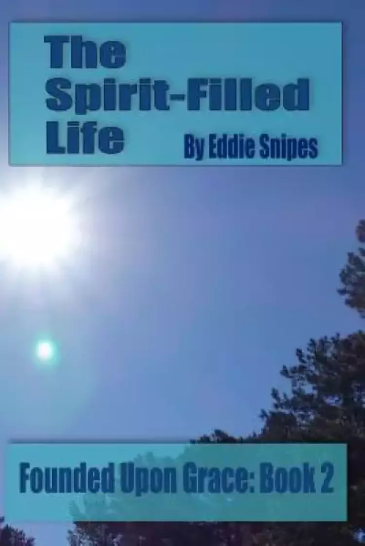 The Spirit-Filled Life: Founded Upon Grace: Book 2