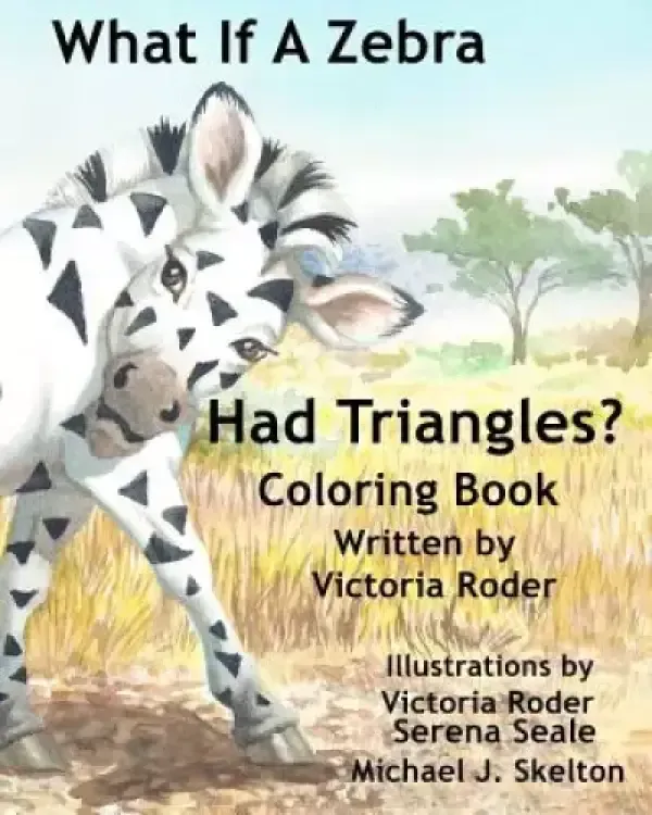 What If A Zebra Had Triangles?: Coloring Book