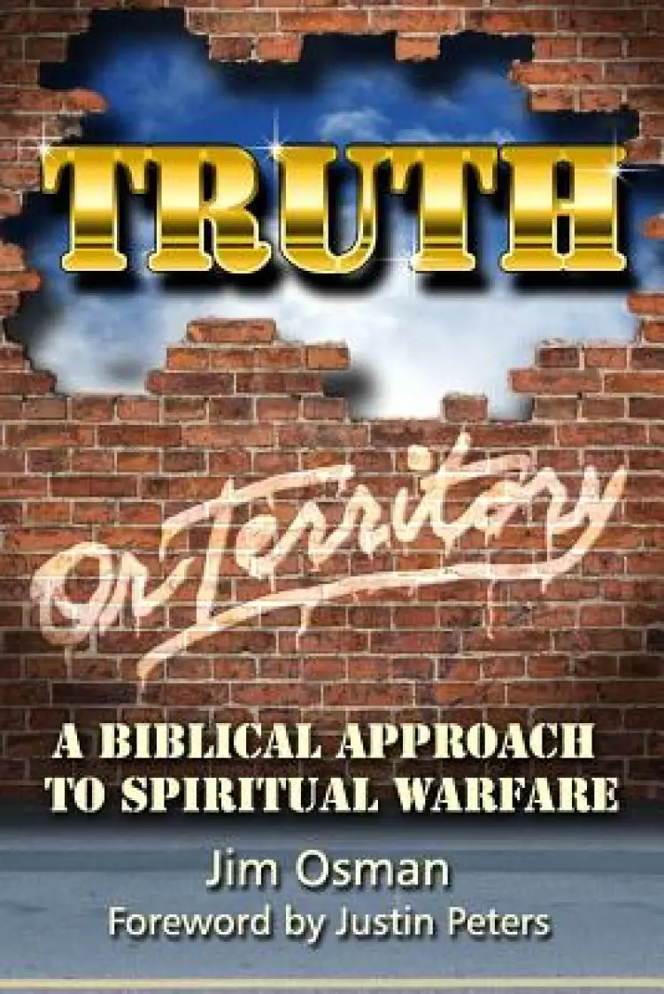 Truth or Territory: A Biblical Approach to Spiritual Warfare
