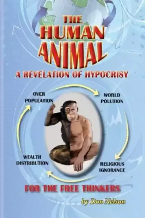 The Human Animal: A Revelation of Hypocrisy