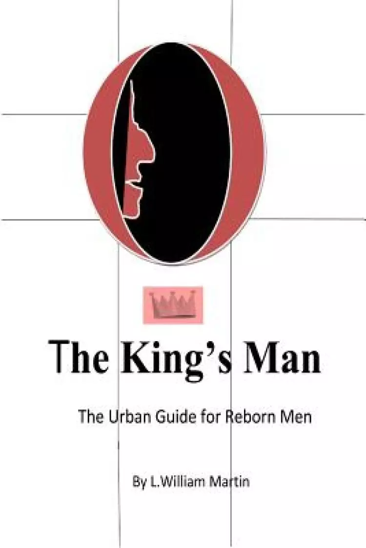 The Kings Man: The Urban Guide for Reborn Men