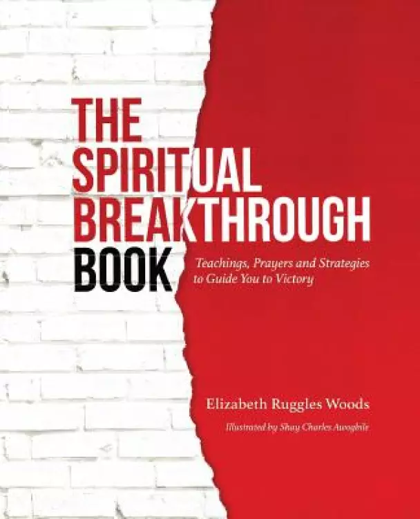 The Spiritual Breakthrough Book: Teachings, Prayers and Strategies to Guide You to Victory