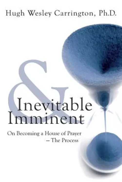 Inevitable and Imminent: On Becoming a House of Prayer - The Process