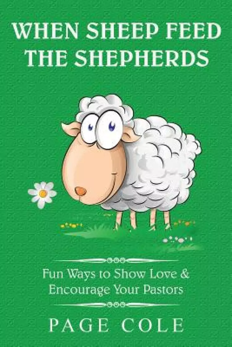 When Sheep Feed the Shepherds: Fun Ways for Churches to Show Love Their Love for Pastors