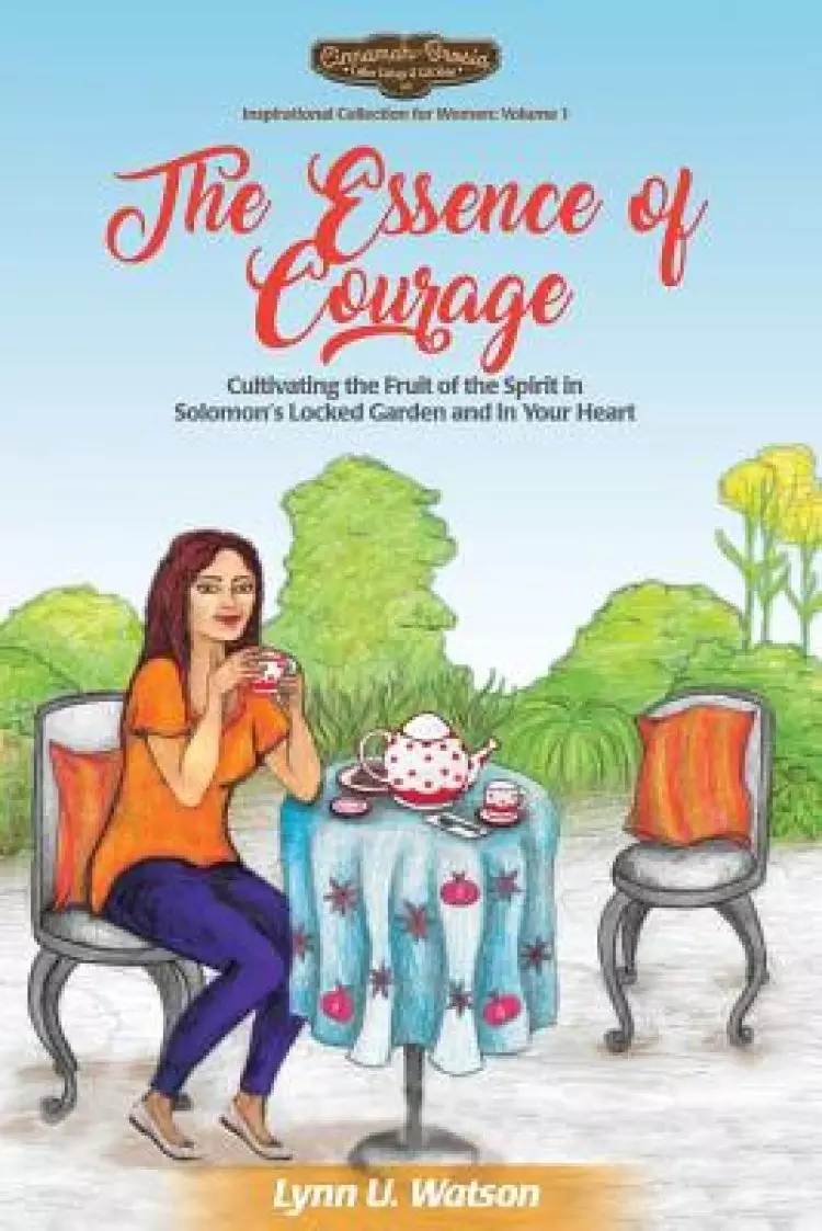 The Essence of Courage: Cultivating the Fruit of the Spirit in Solomon's Locked Garden and in Your Heart
