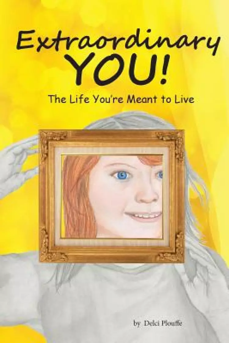 Extraordinary You: The Life You're Meant to Live