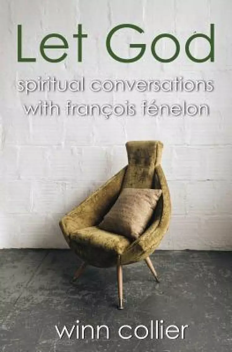 Let God: Spiritual Conversations with Francois Fenelon
