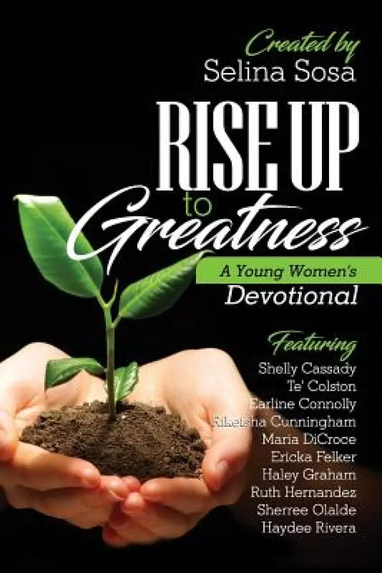 Rise Up to Greatness: A Young Women's Devotional