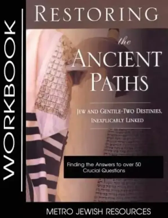Restoring the Ancient Paths- Workbook: The Purpose of Jew and Gentile Unity