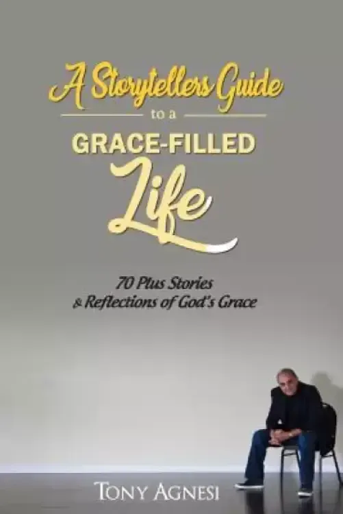 A Storytellers Guide to a Grace-Filled Life