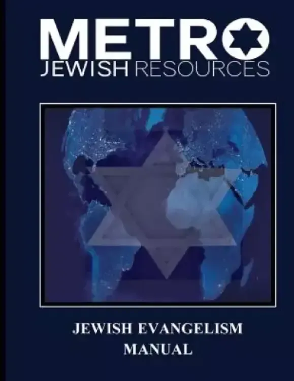 Jewish Evangelism Manual: Equipping the Body for the End Time Harvest of Zion