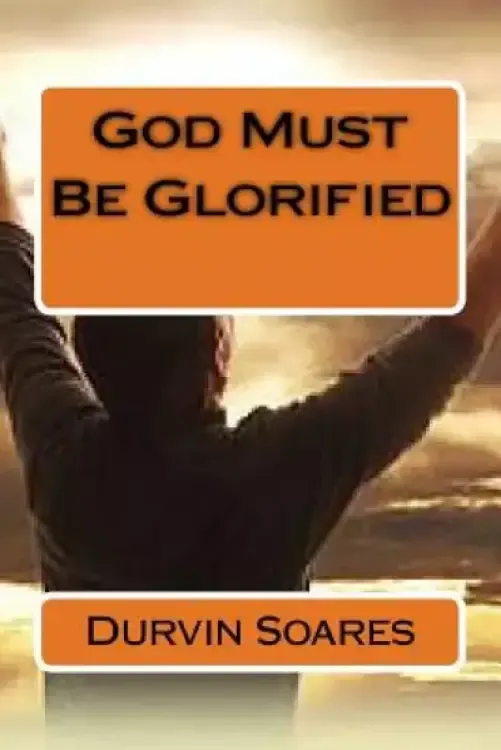 God Must Be Glorified