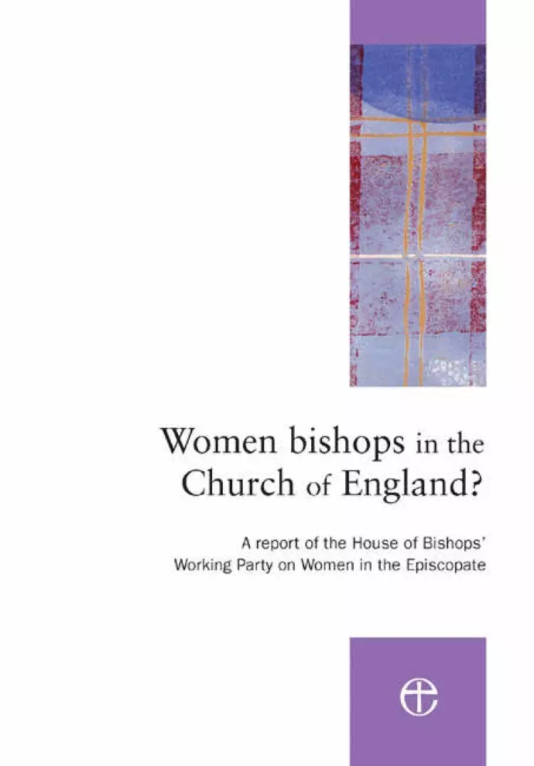 Women Bishops in the Church of England?: A Report of the House of Bishops' Working Party on Women in the Episcopate