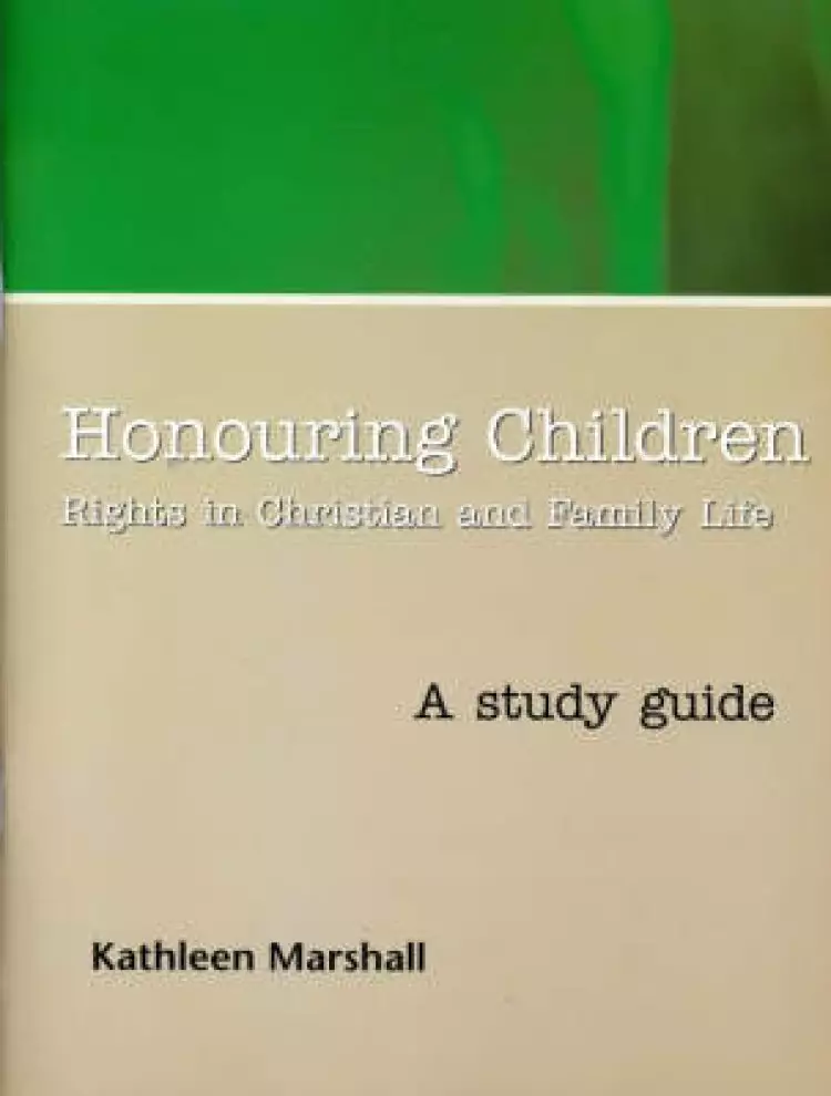 Honouring Children : Study Guide: The Human Rights of the Child in Christian Perspective