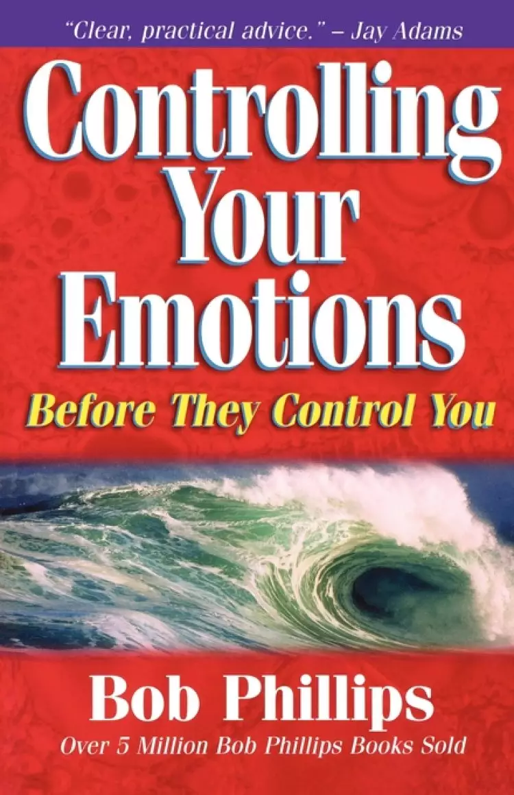 Controlling Your Emotions, Before They Control You: Before They Control You