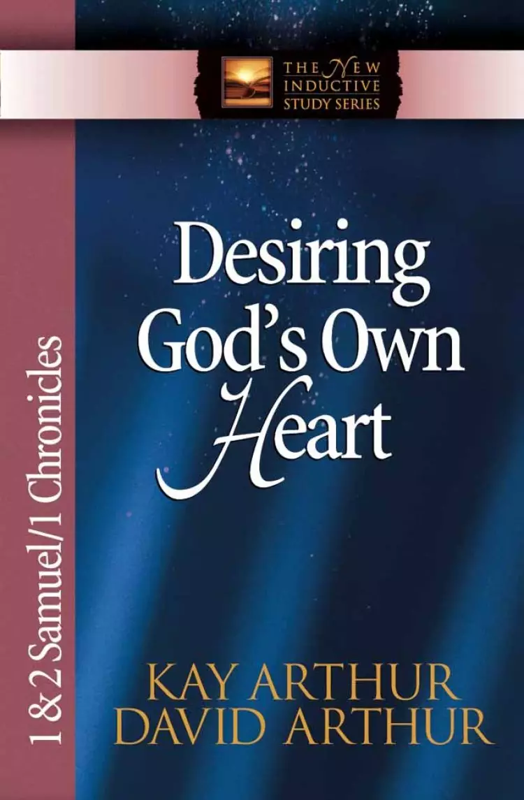 Desiring God's Own Heart: 1 & 2 Samuel & 1 Chronicles