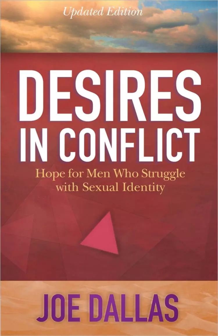 Desires in Conflict: Hope for Men Who Struggle With Sexual Identity