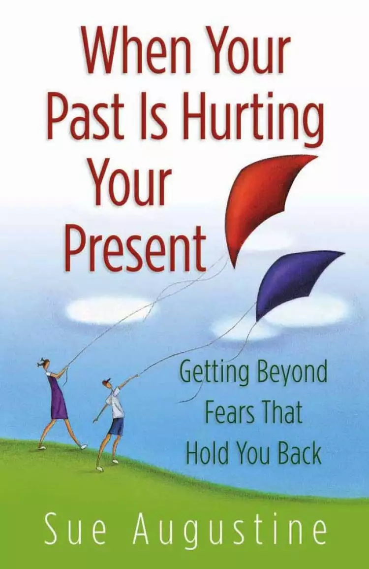 When Your Past Is Hurting Your Present