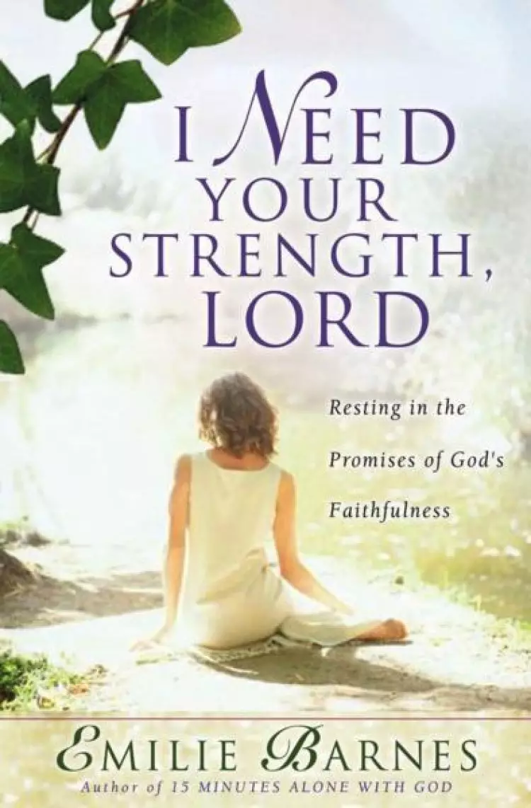 I Need Your Strength, Lord: Knowing The Healing Touch Of God's Love