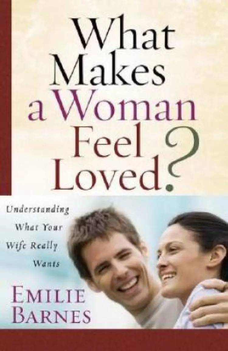 What Makes A Woman Feel Loved