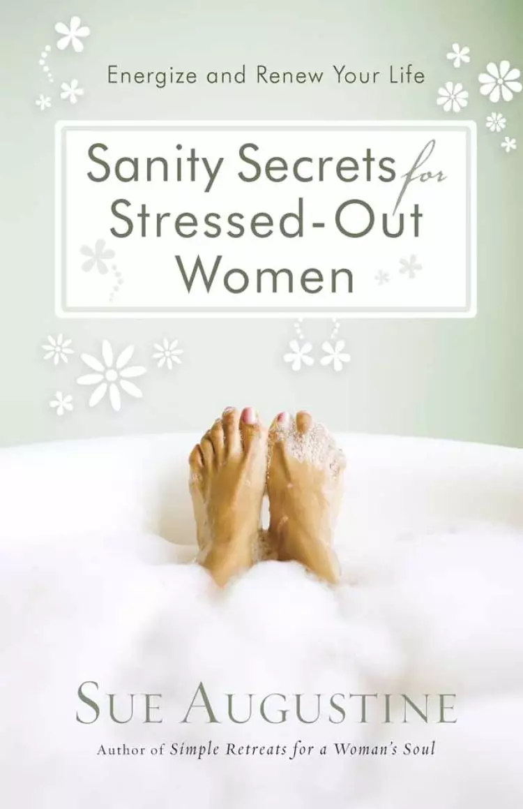 Sanity Secrets For Stressed Out Women