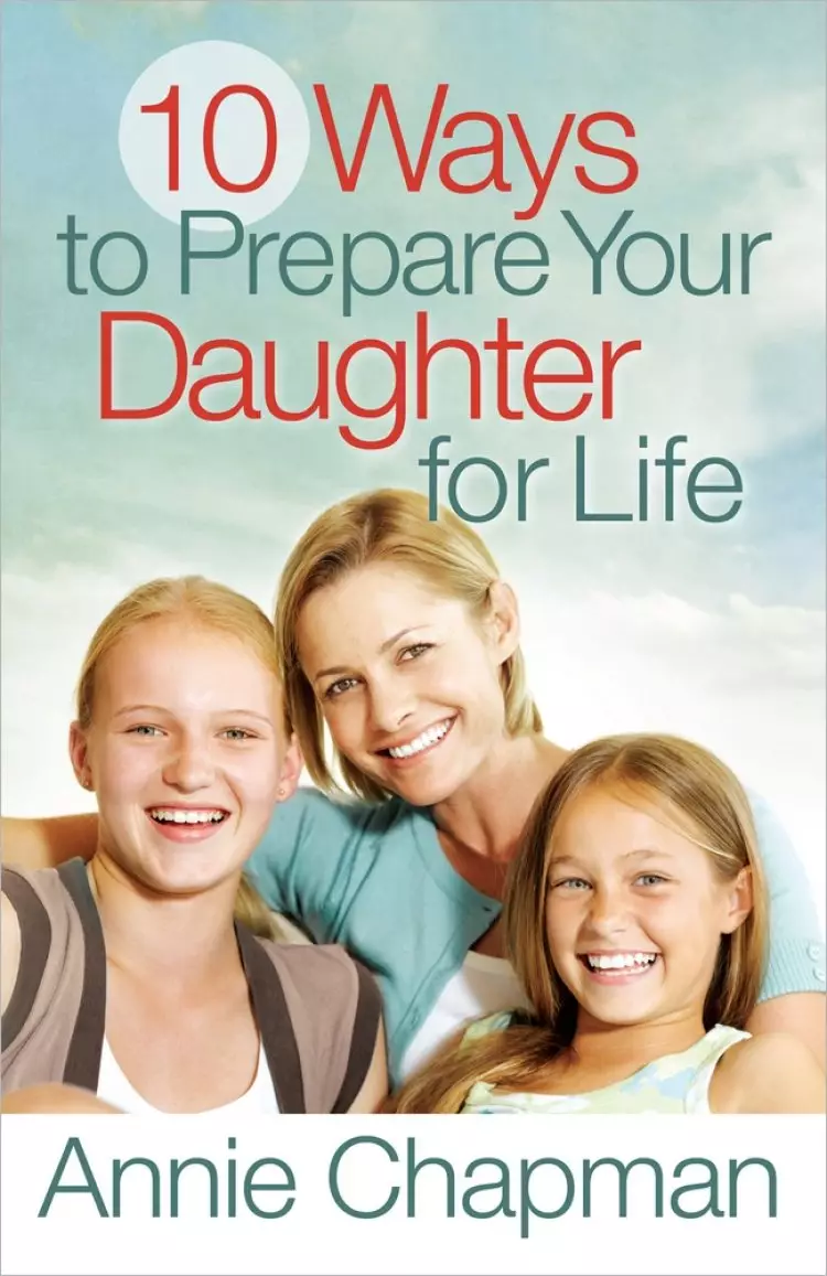 10 Ways To Prepare Your Daughter For Lif