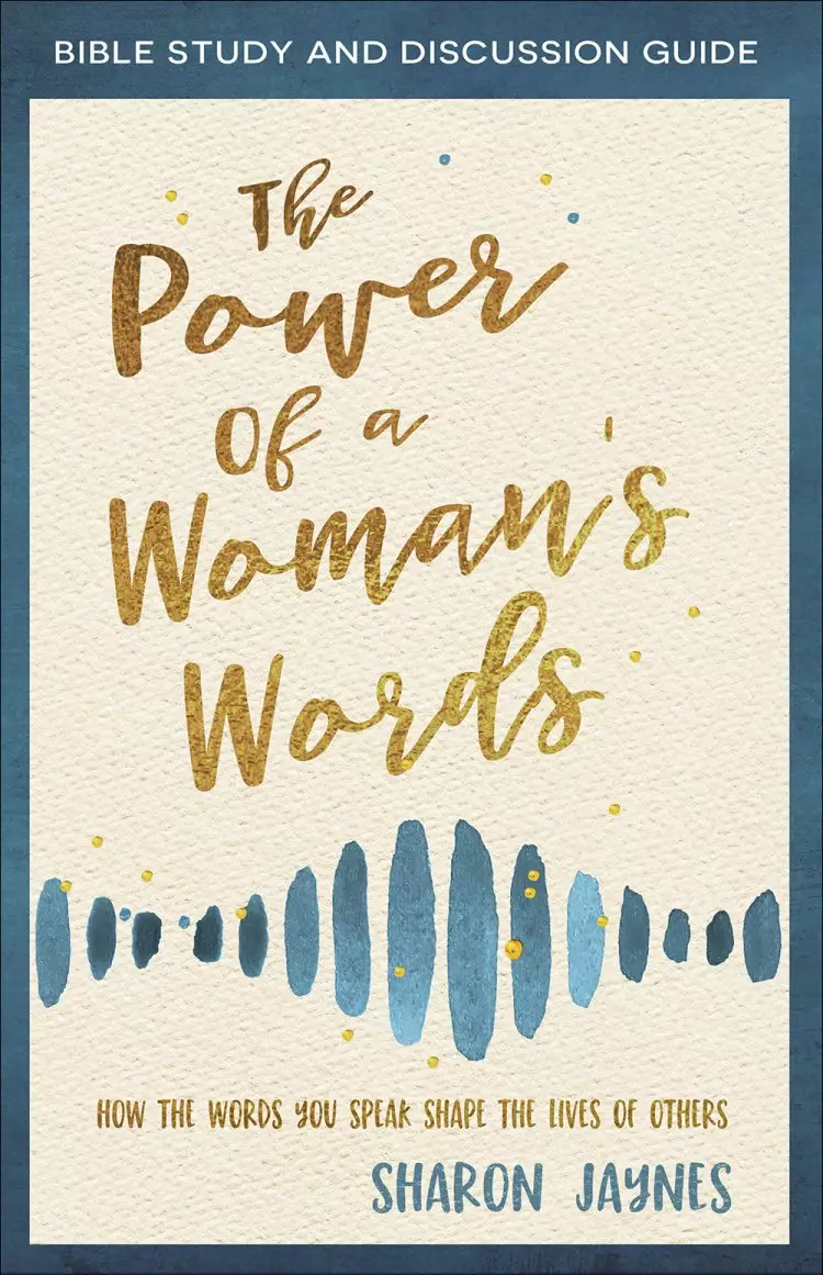 Power of a Woman's Words Bible Study and Discussion Guide