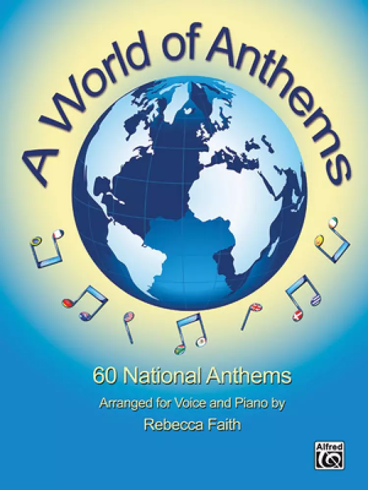 A World of Anthems: 60 National Anthems Arranged for Voice and Piano