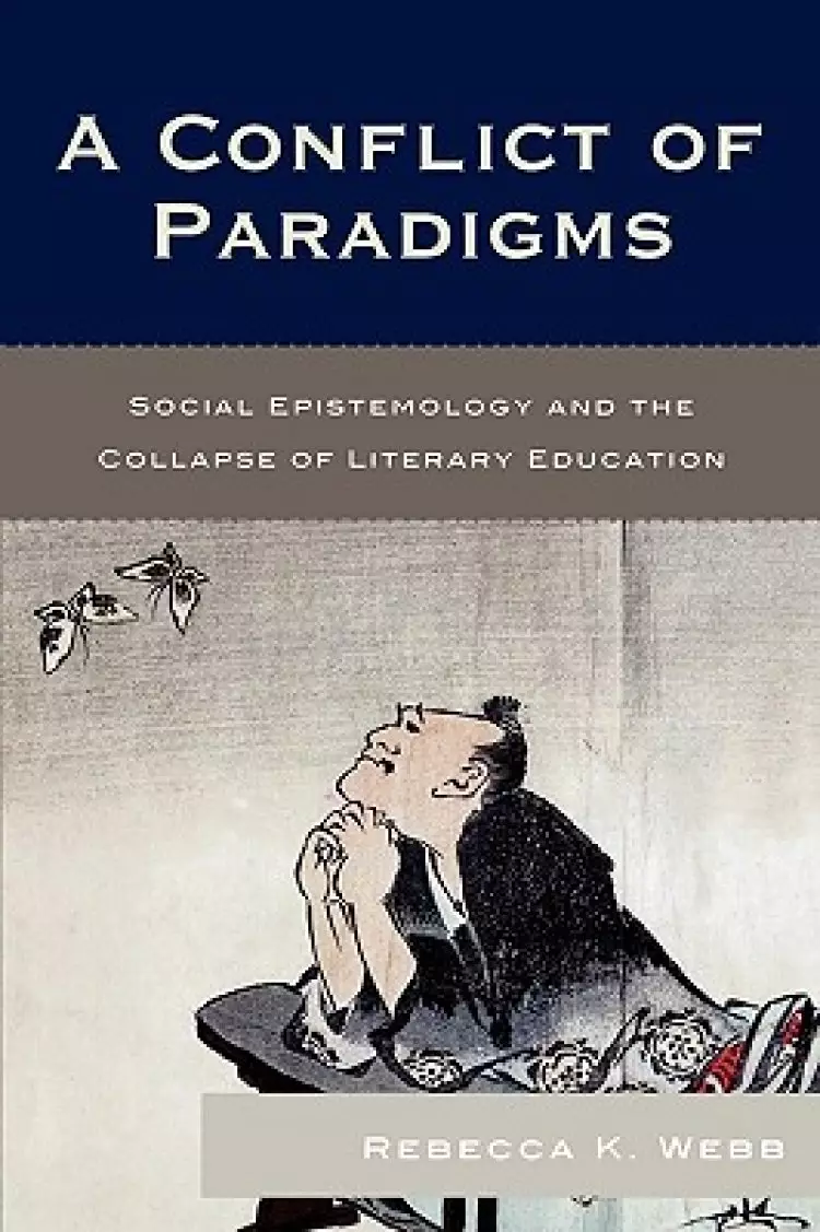 A Conflict of Paradigms: Social Epistemology and the Collapse of Literary Education