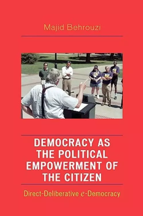Democracy as the Political Empowerment of the Citizen: Direct-Deliberative e-Democracy