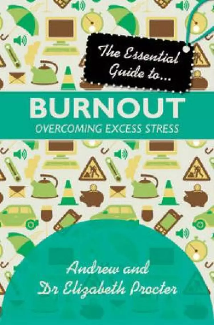 Essential Guide to Burnout: Overcoming Excess Stress