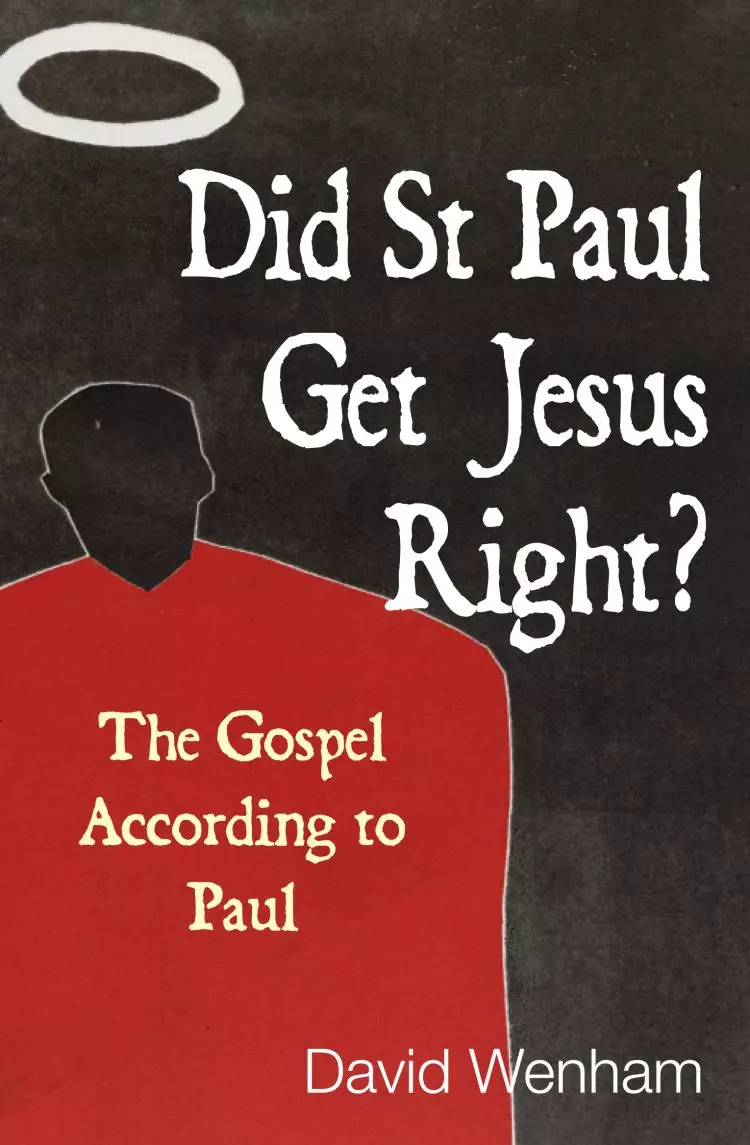 Did St. Paul Get Jesus Right?