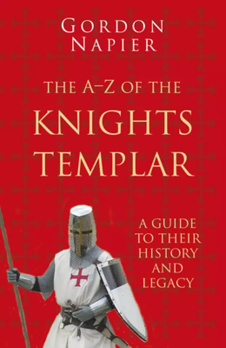 A-z Of The Knights Templar: Classic Histories Series