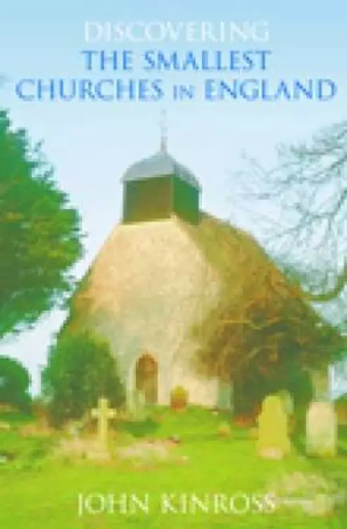 Discovering The Smallest Churches In England