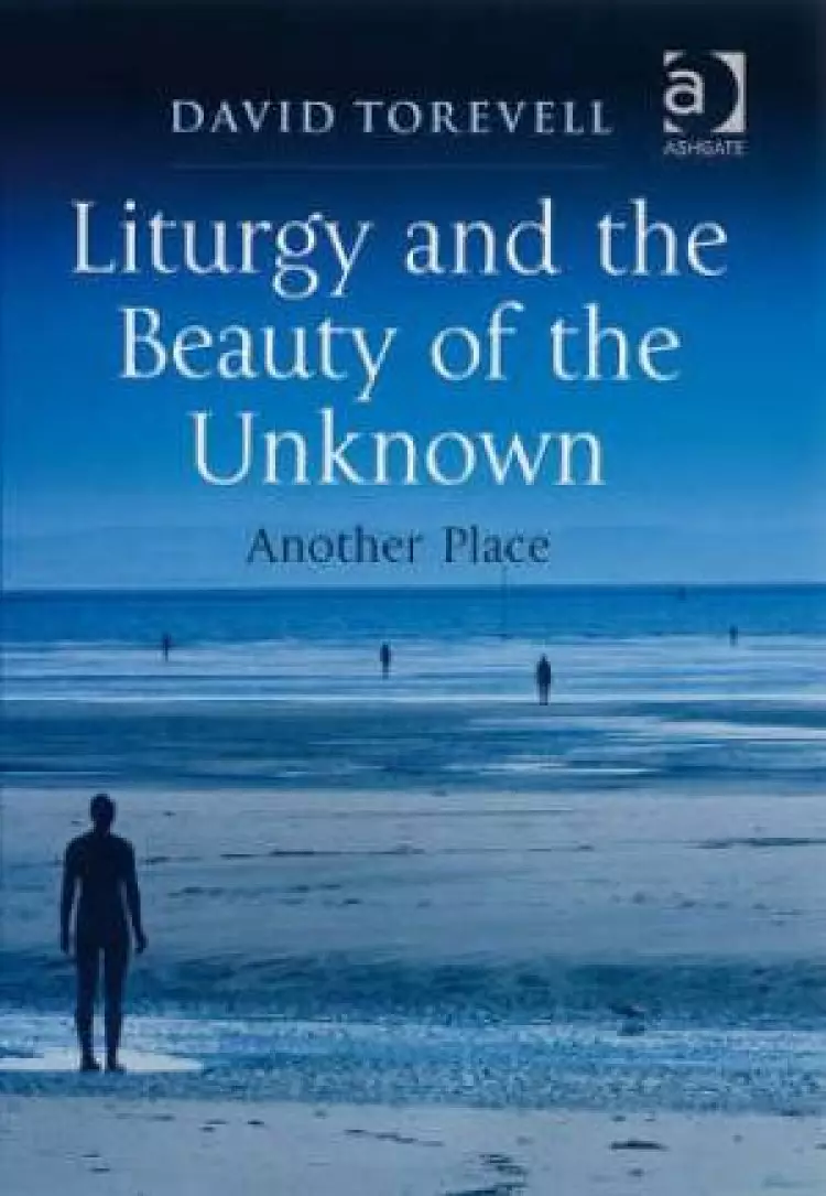 Liturgy And The Beauty Of The Unknown