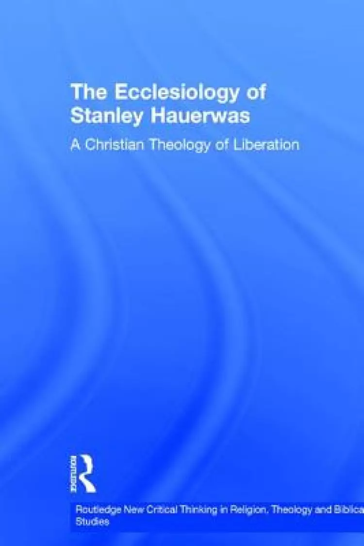 The Ecclesiology of Stanley Hauerwas