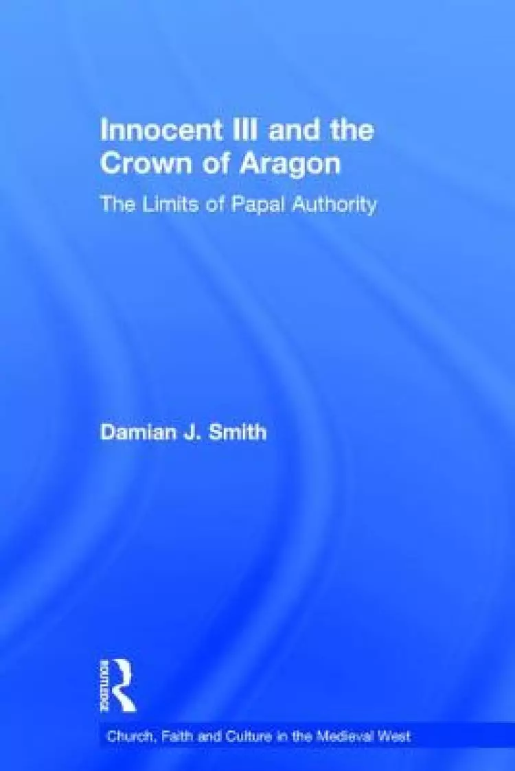 Innocent III and the Crown of Aragon