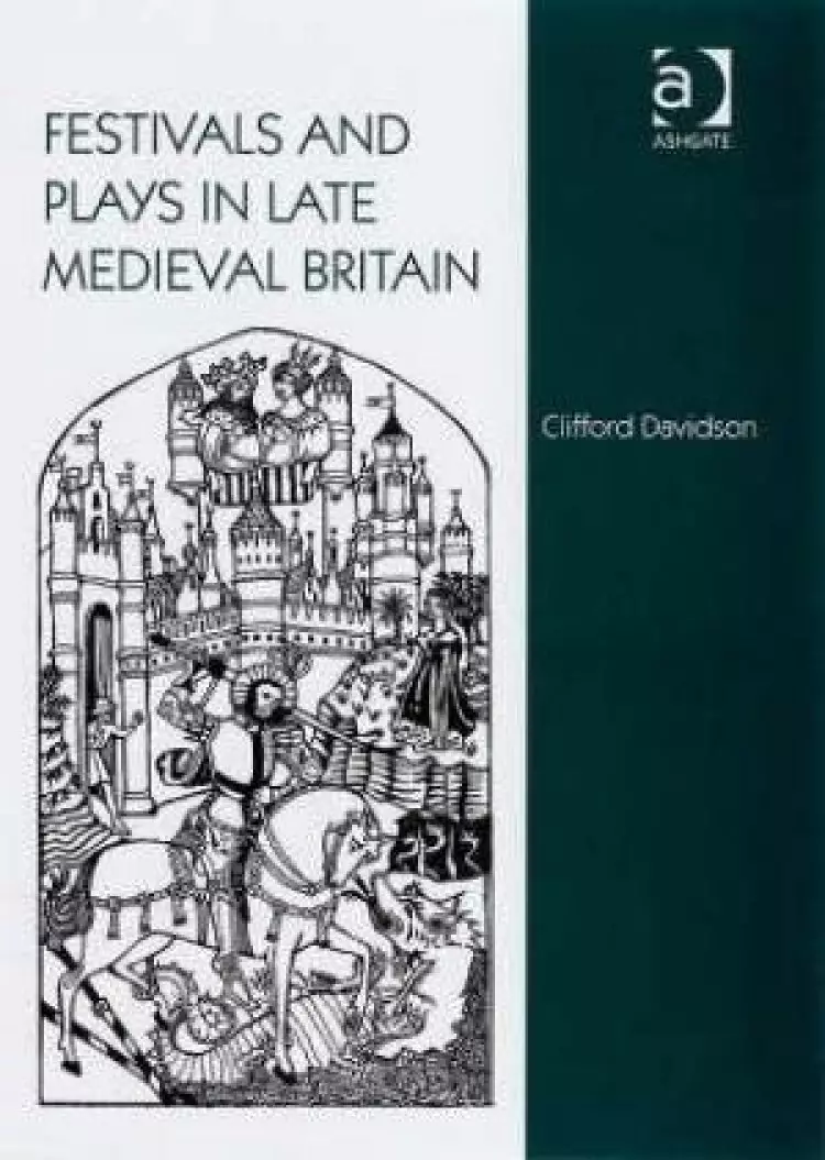 Festivals and Plays in Late Medieval Britain